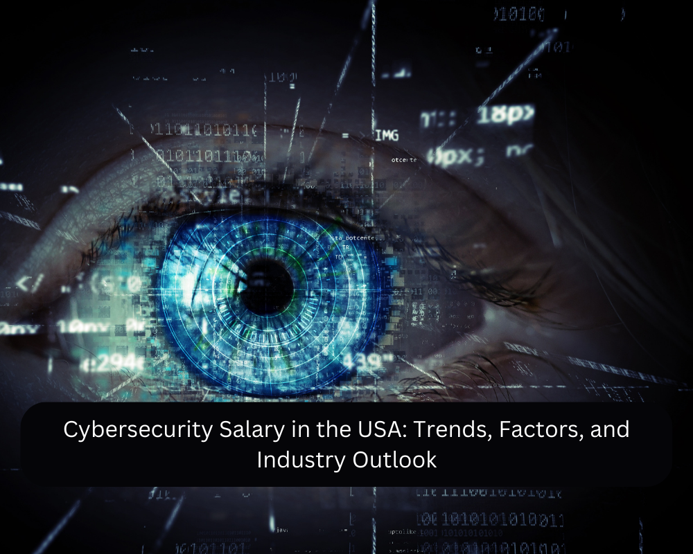 Cybersecurity Salary in the USA: Trends, Factors, and Industry Outlook