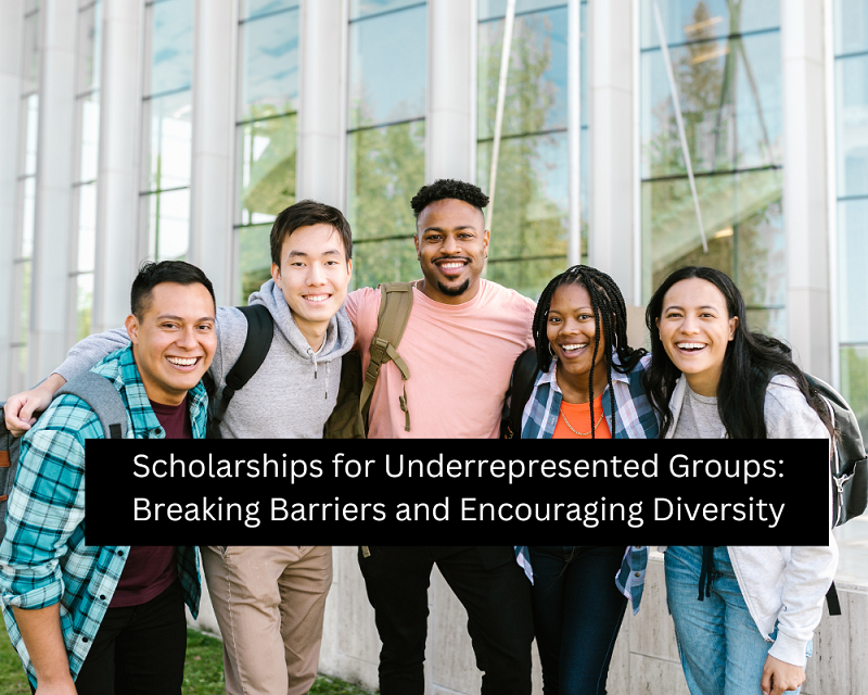 Scholarships for Underrepresented Groups: Breaking Barriers and Encouraging Diversity