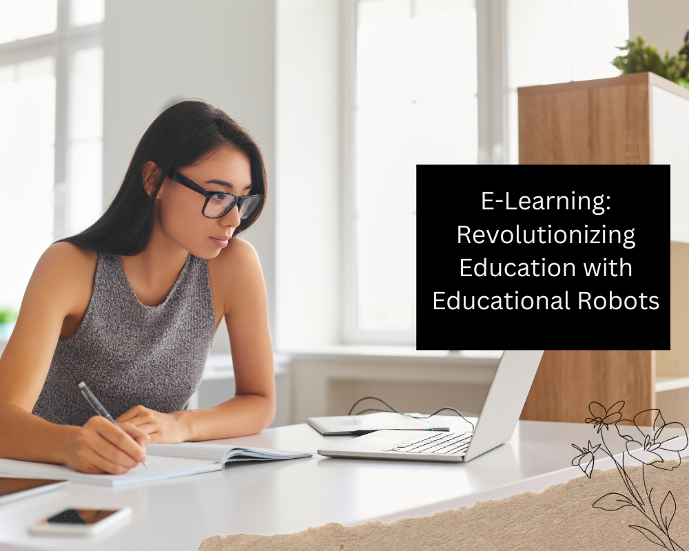 E-Learning Revolutionizing Education with Educational Robots